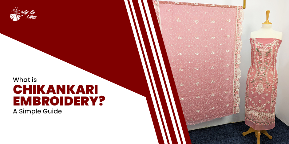 What Is Chikankari Embroidery? A Simple Guide  Ap Ka Libas