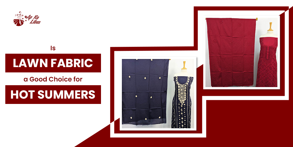 Is Lawn Fabric a Good Choice for Hot Summers?