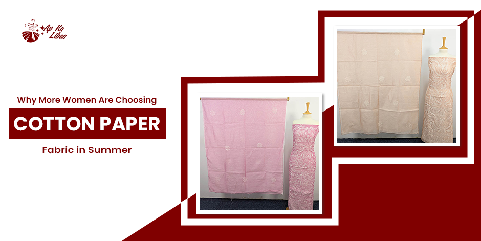 Why More Women Are Choosing Cotton Paper Fabric in Summer